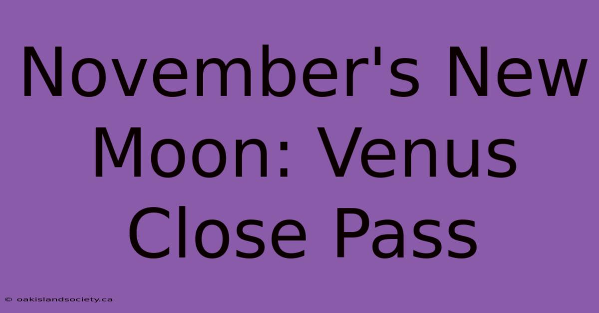 November's New Moon: Venus Close Pass