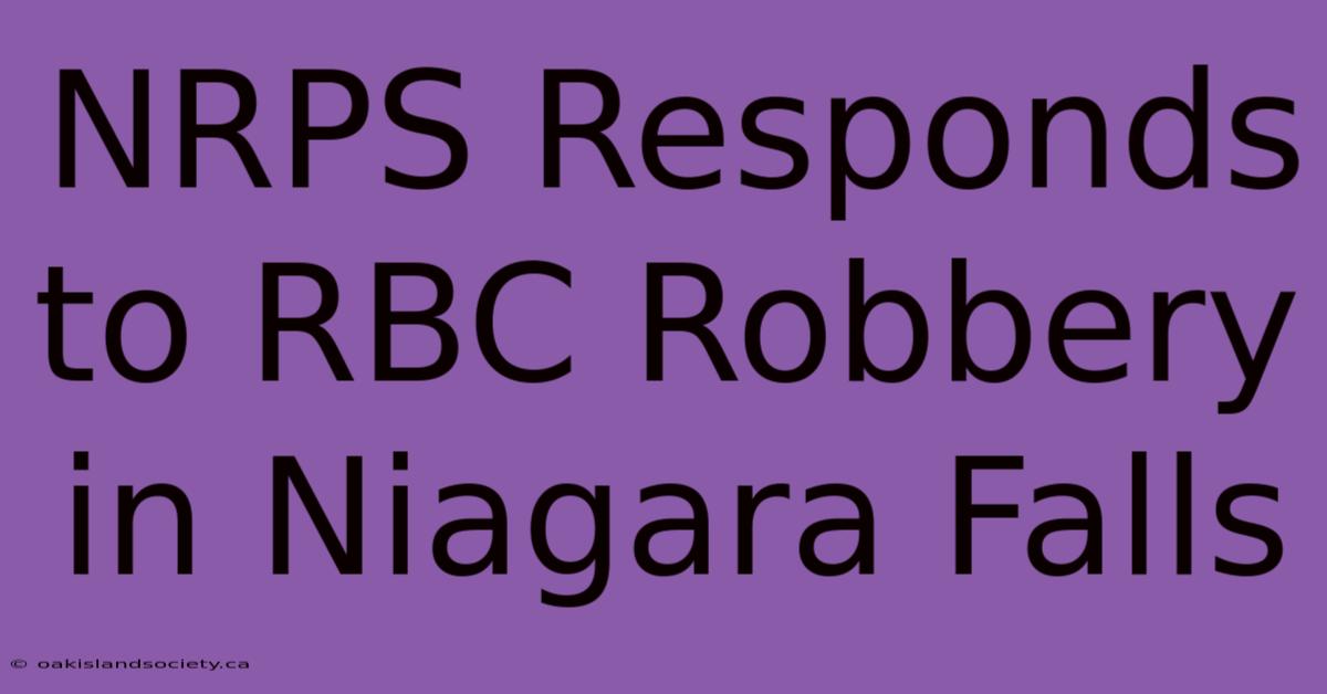 NRPS Responds To RBC Robbery In Niagara Falls