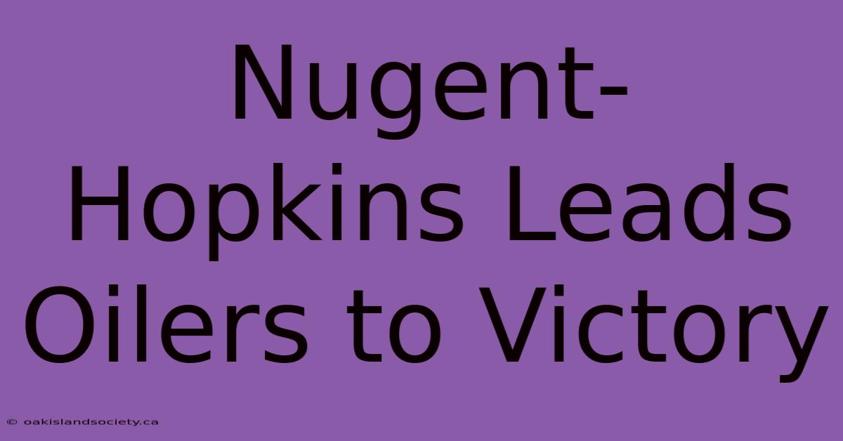 Nugent-Hopkins Leads Oilers To Victory