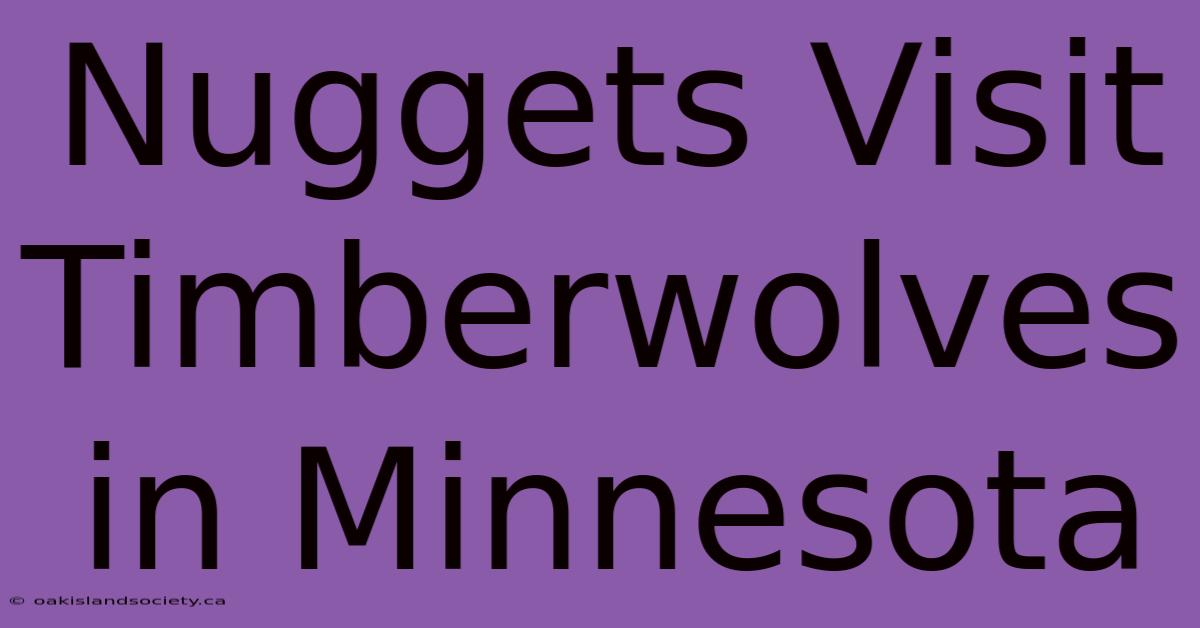 Nuggets Visit Timberwolves In Minnesota