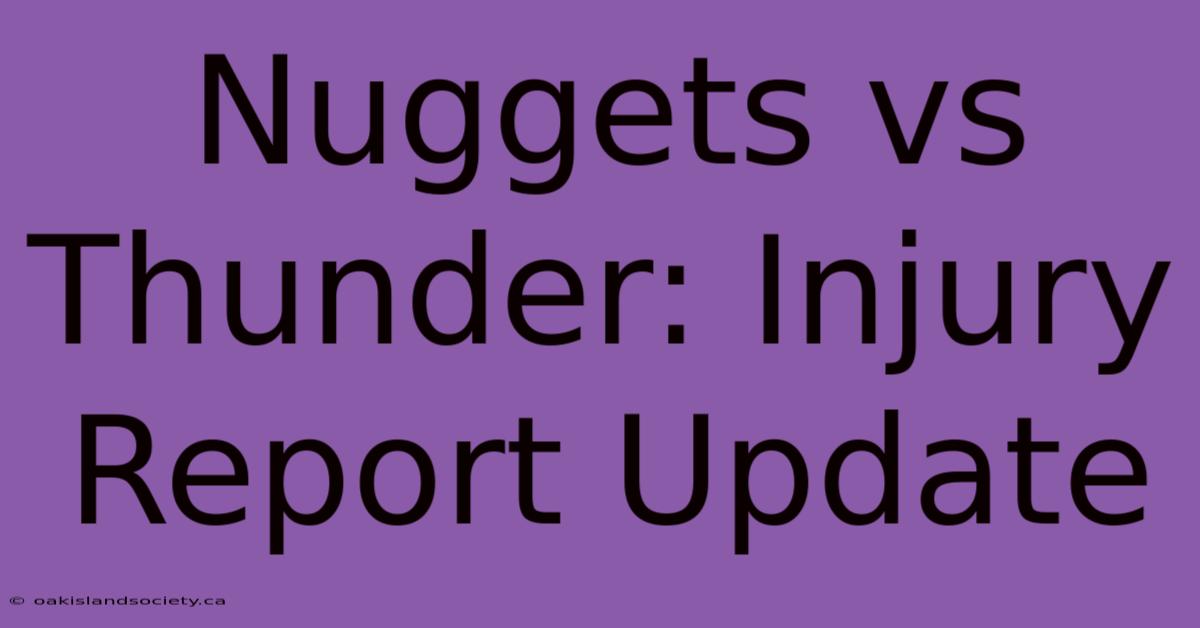 Nuggets Vs Thunder: Injury Report Update