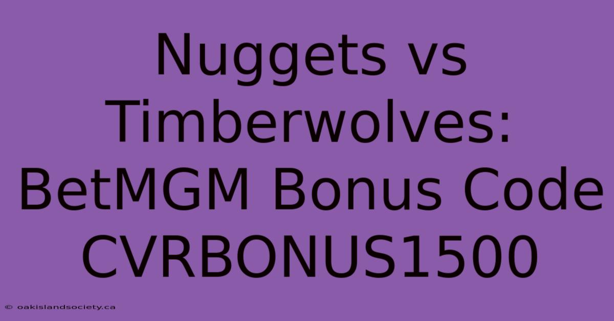 Nuggets Vs Timberwolves: BetMGM Bonus Code CVRBONUS1500