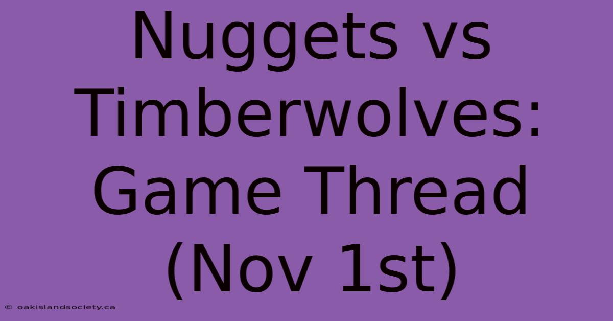 Nuggets Vs Timberwolves: Game Thread (Nov 1st)