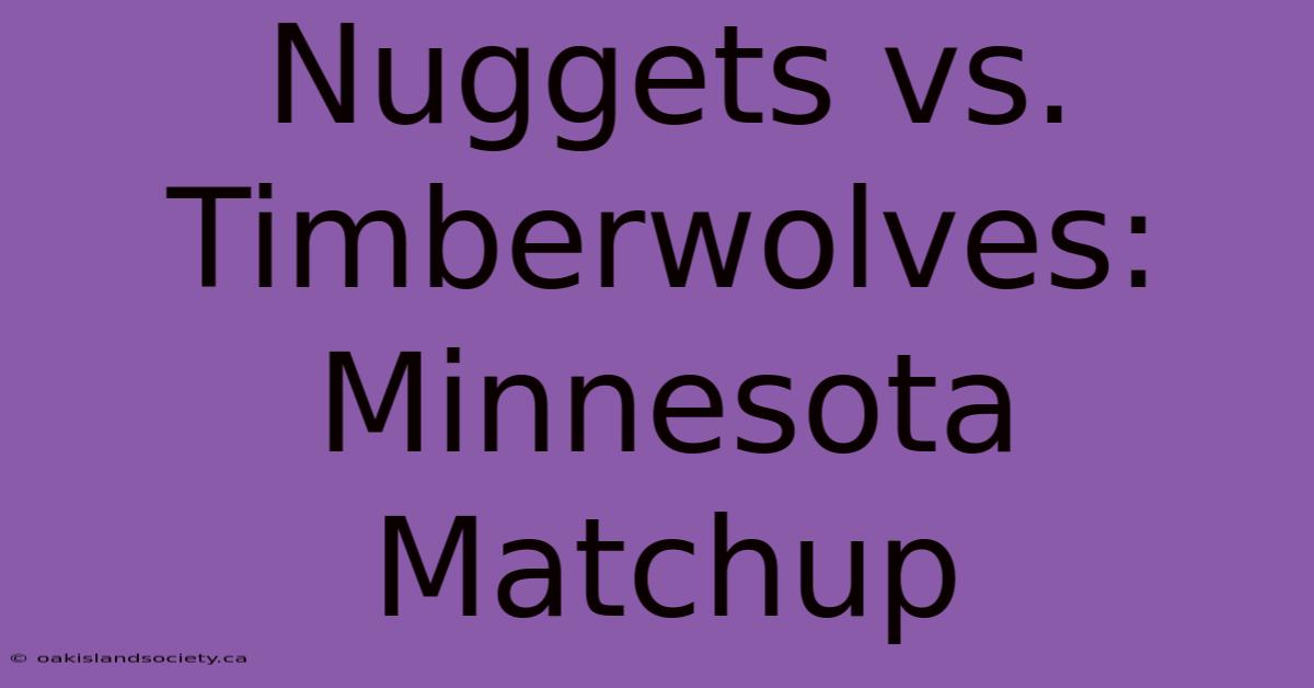 Nuggets Vs. Timberwolves: Minnesota Matchup