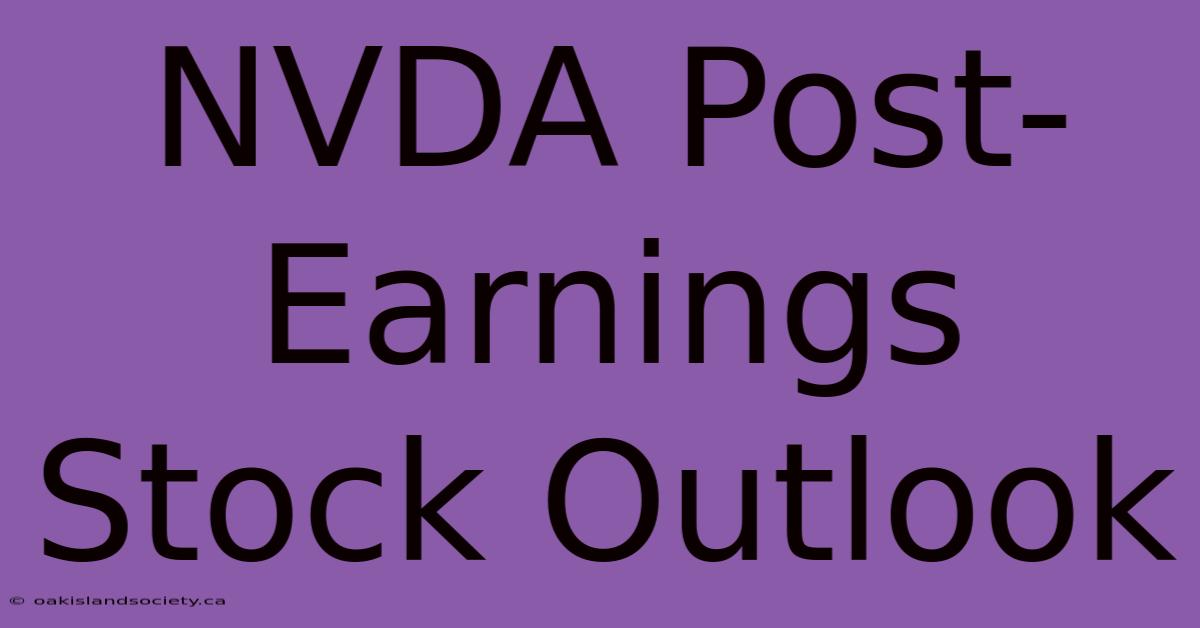 NVDA Post-Earnings Stock Outlook