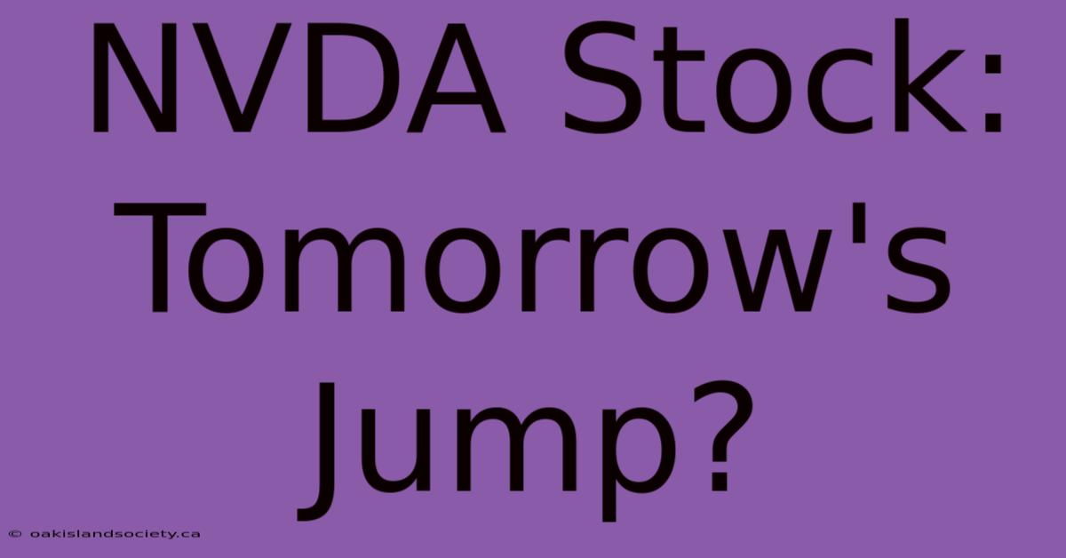 NVDA Stock: Tomorrow's Jump?