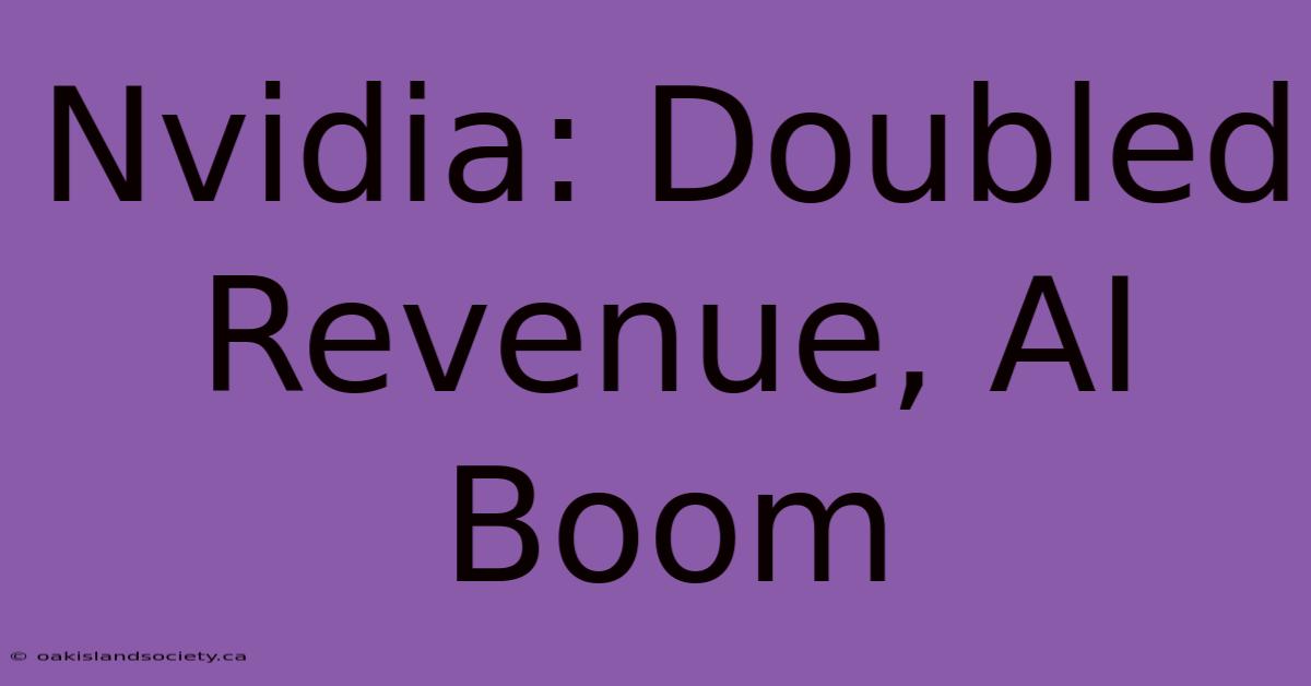 Nvidia: Doubled Revenue, AI Boom