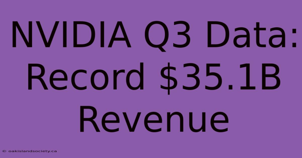 NVIDIA Q3 Data: Record $35.1B Revenue