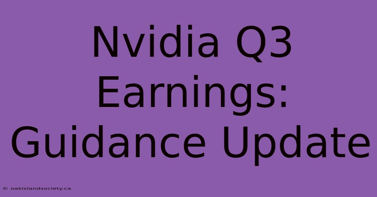 Nvidia Q3 Earnings: Guidance Update