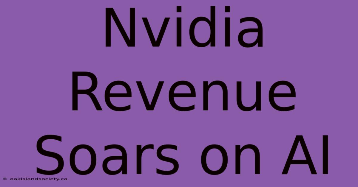 Nvidia Revenue Soars On AI