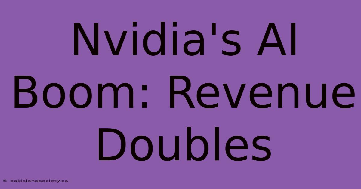 Nvidia's AI Boom: Revenue Doubles