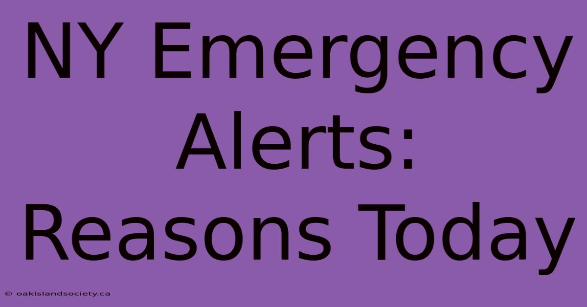 NY Emergency Alerts: Reasons Today