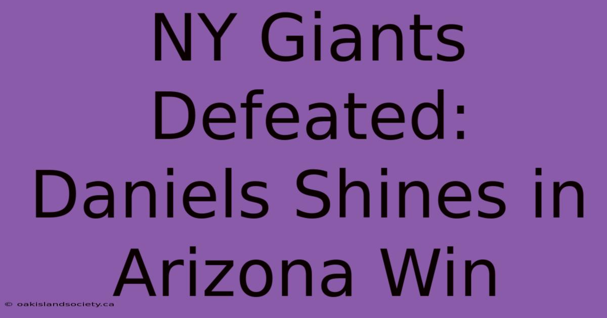 NY Giants Defeated: Daniels Shines In Arizona Win