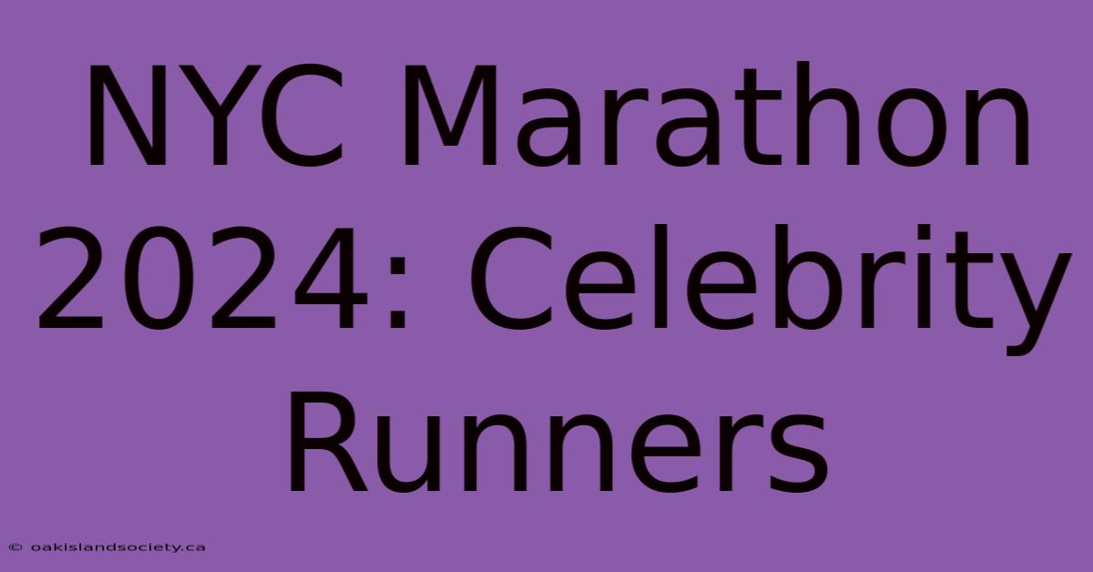 NYC Marathon 2024: Celebrity Runners