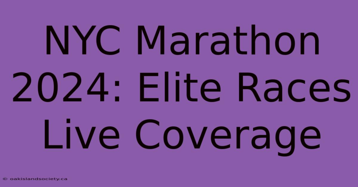 NYC Marathon 2024: Elite Races Live Coverage