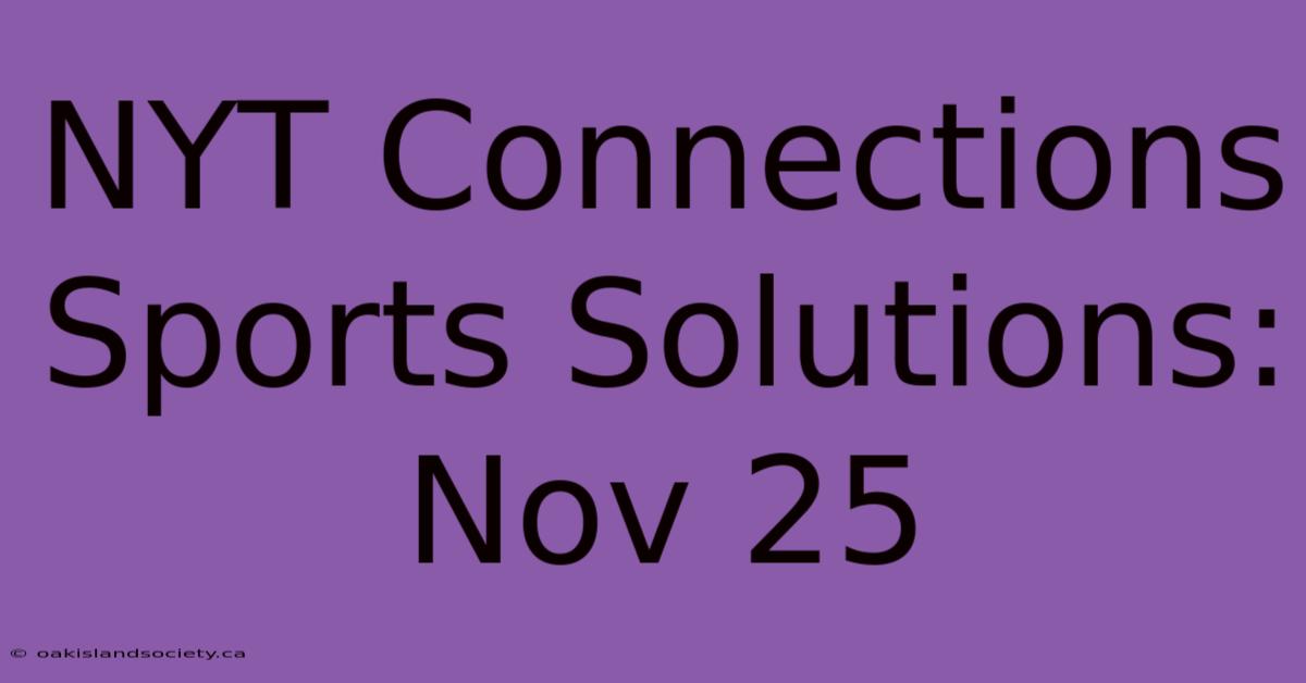 NYT Connections Sports Solutions: Nov 25