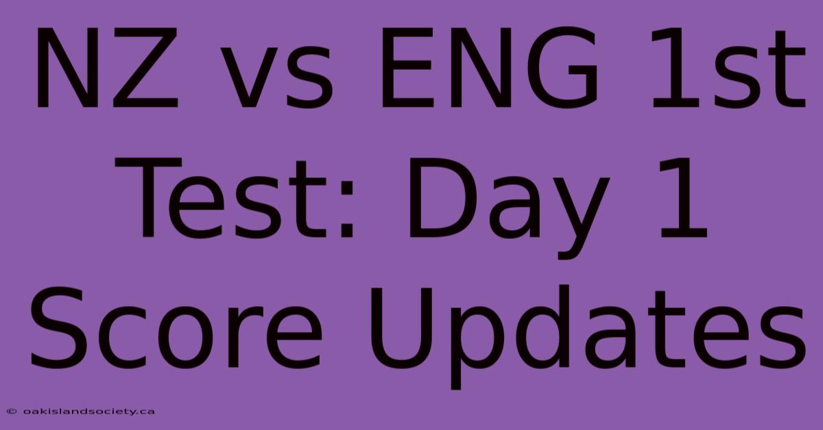 NZ Vs ENG 1st Test: Day 1 Score Updates