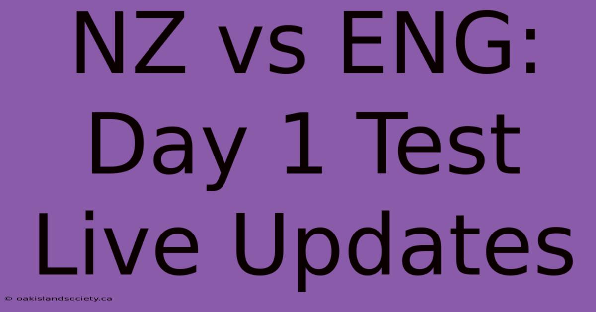 NZ Vs ENG: Day 1 Test Live Updates