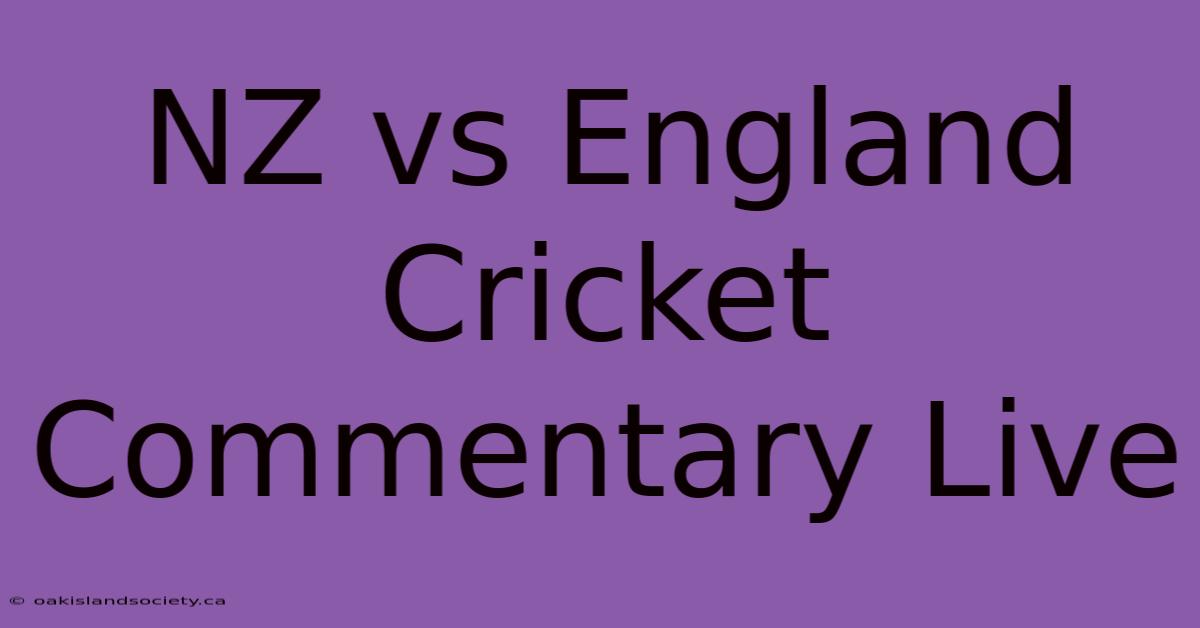 NZ Vs England Cricket Commentary Live