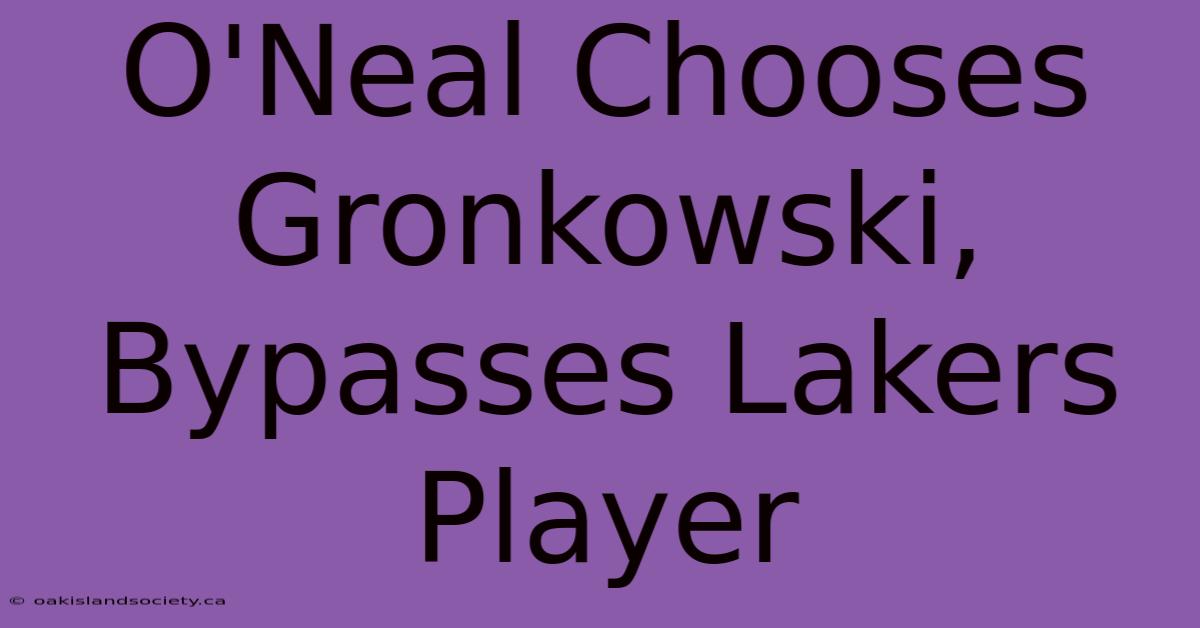 O'Neal Chooses Gronkowski, Bypasses Lakers Player