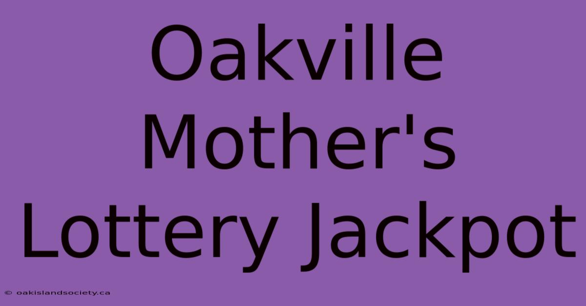 Oakville Mother's Lottery Jackpot