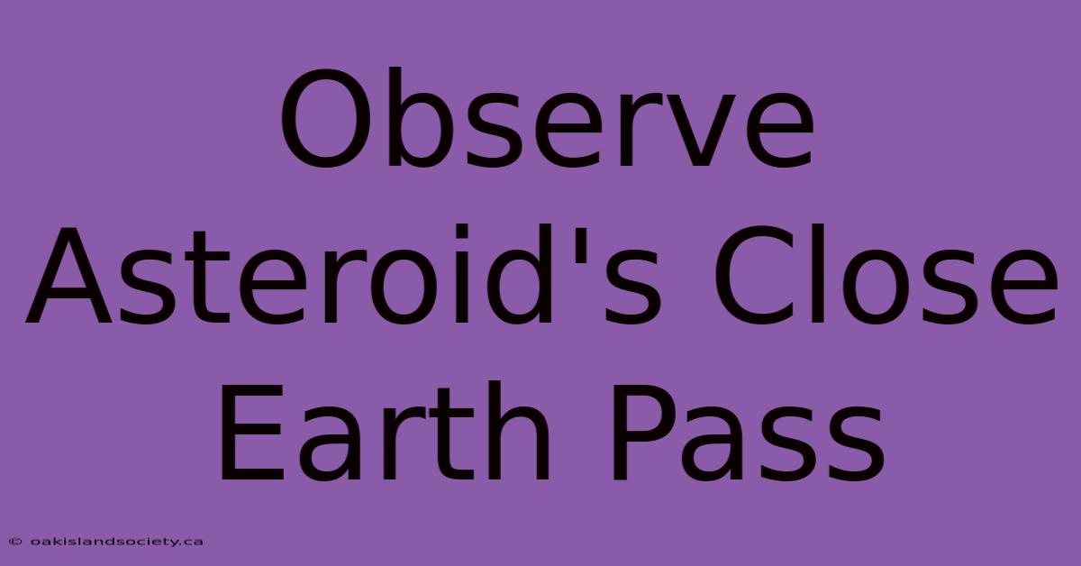 Observe Asteroid's Close Earth Pass