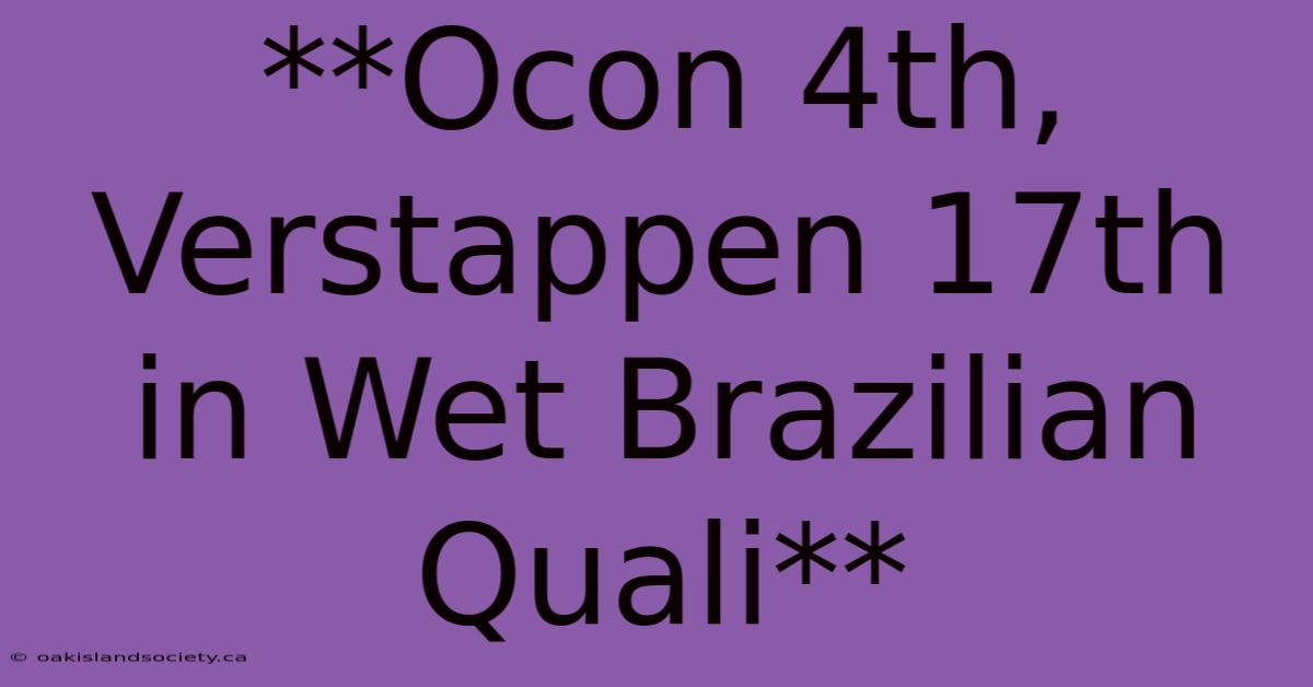 **Ocon 4th, Verstappen 17th In Wet Brazilian Quali**