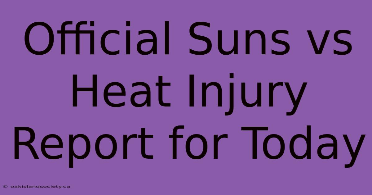 Official Suns Vs Heat Injury Report For Today