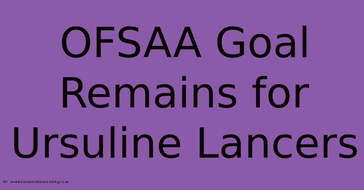 OFSAA Goal Remains For Ursuline Lancers