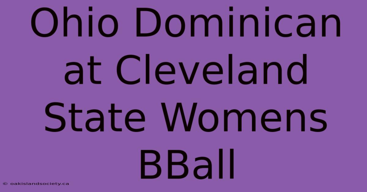 Ohio Dominican At Cleveland State Womens BBall