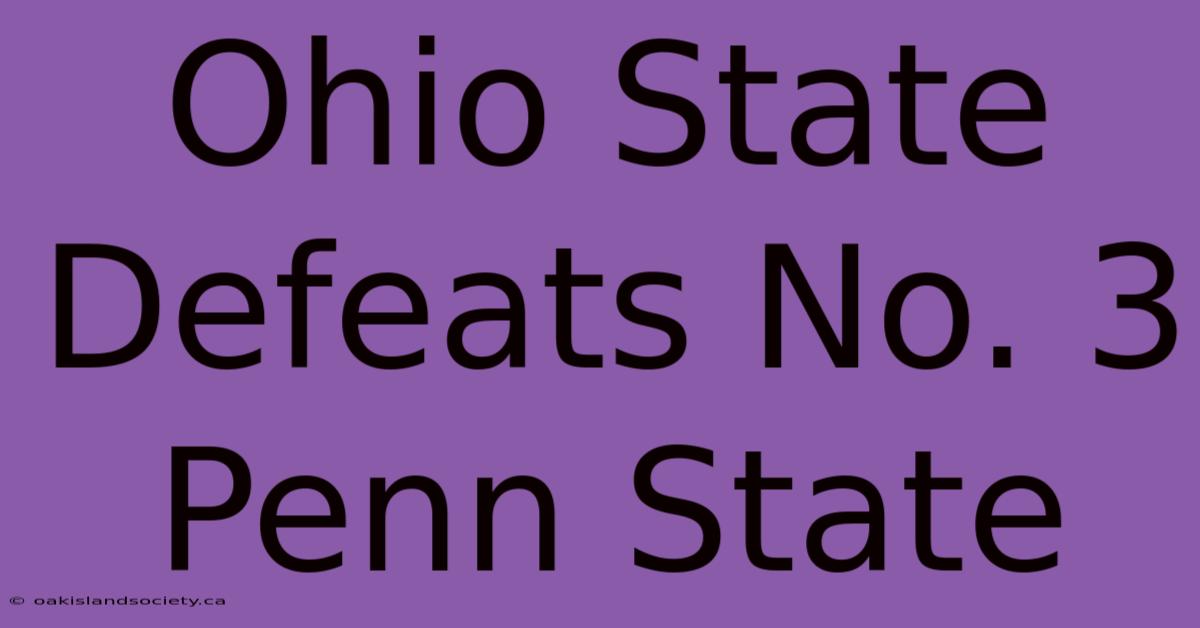 Ohio State Defeats No. 3 Penn State