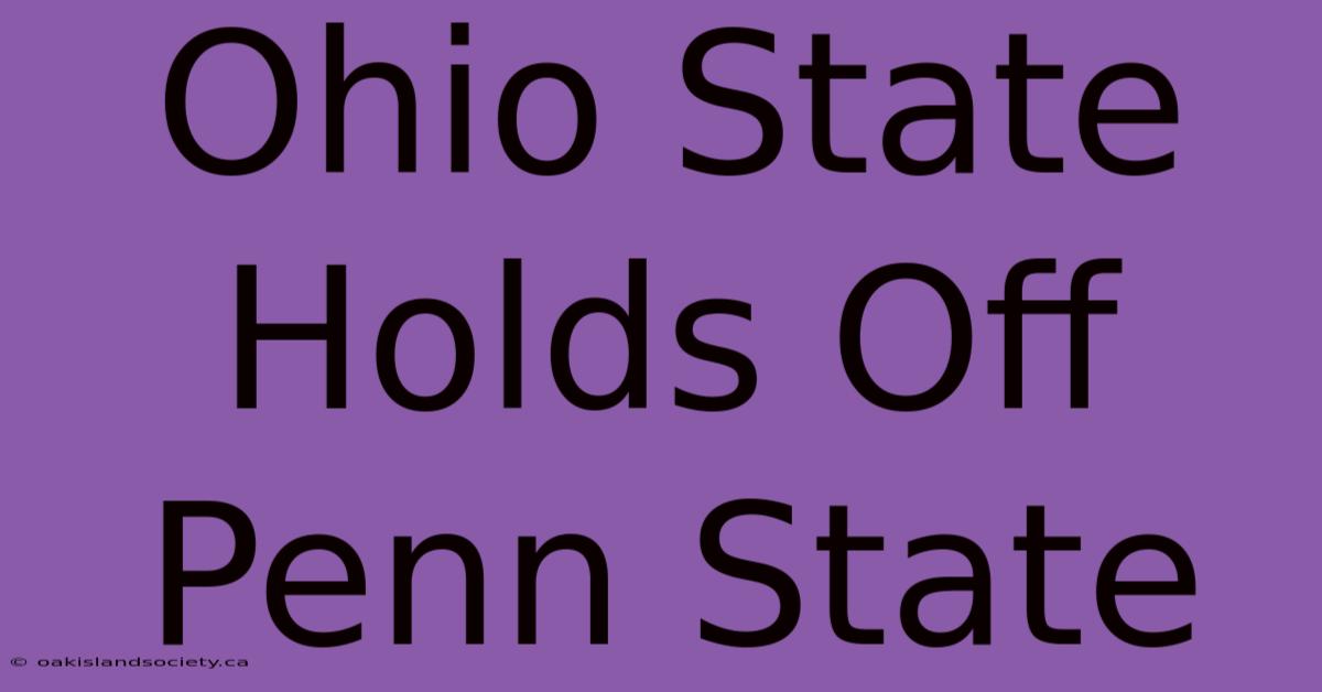 Ohio State Holds Off Penn State 