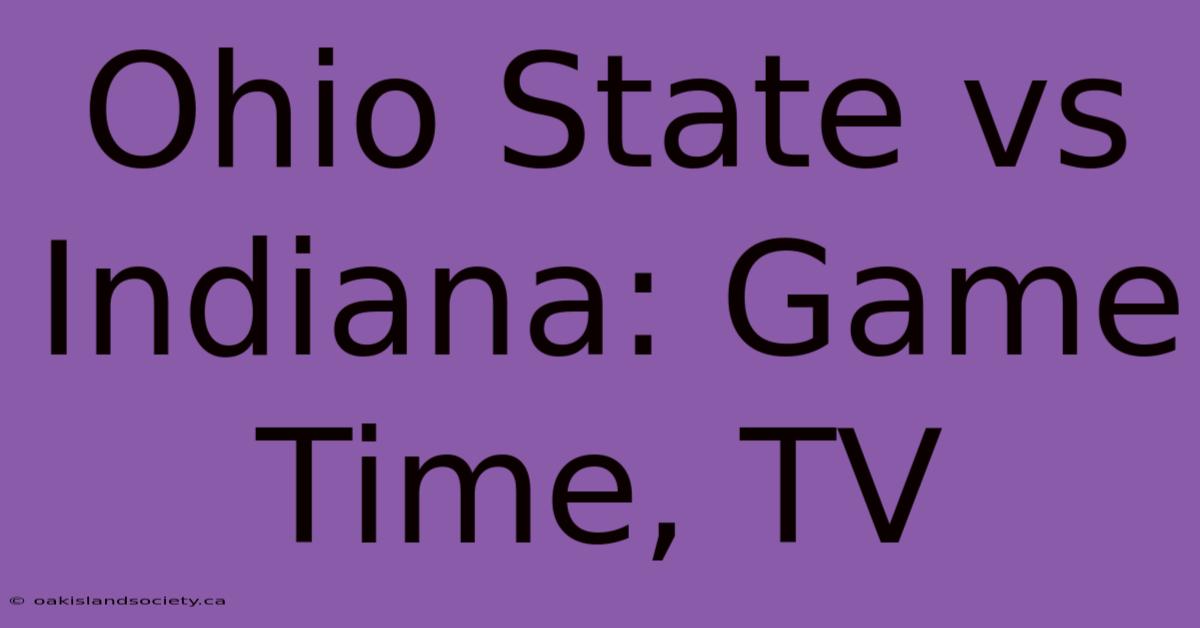 Ohio State Vs Indiana: Game Time, TV