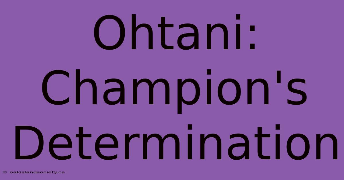 Ohtani: Champion's Determination 