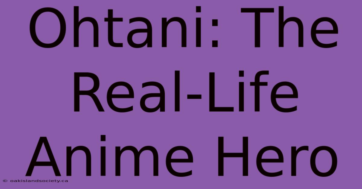 Ohtani: The Real-Life Anime Hero