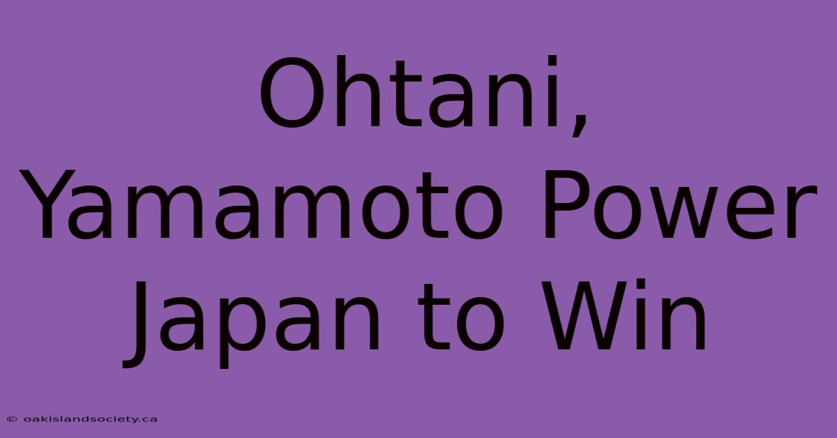 Ohtani, Yamamoto Power Japan To Win