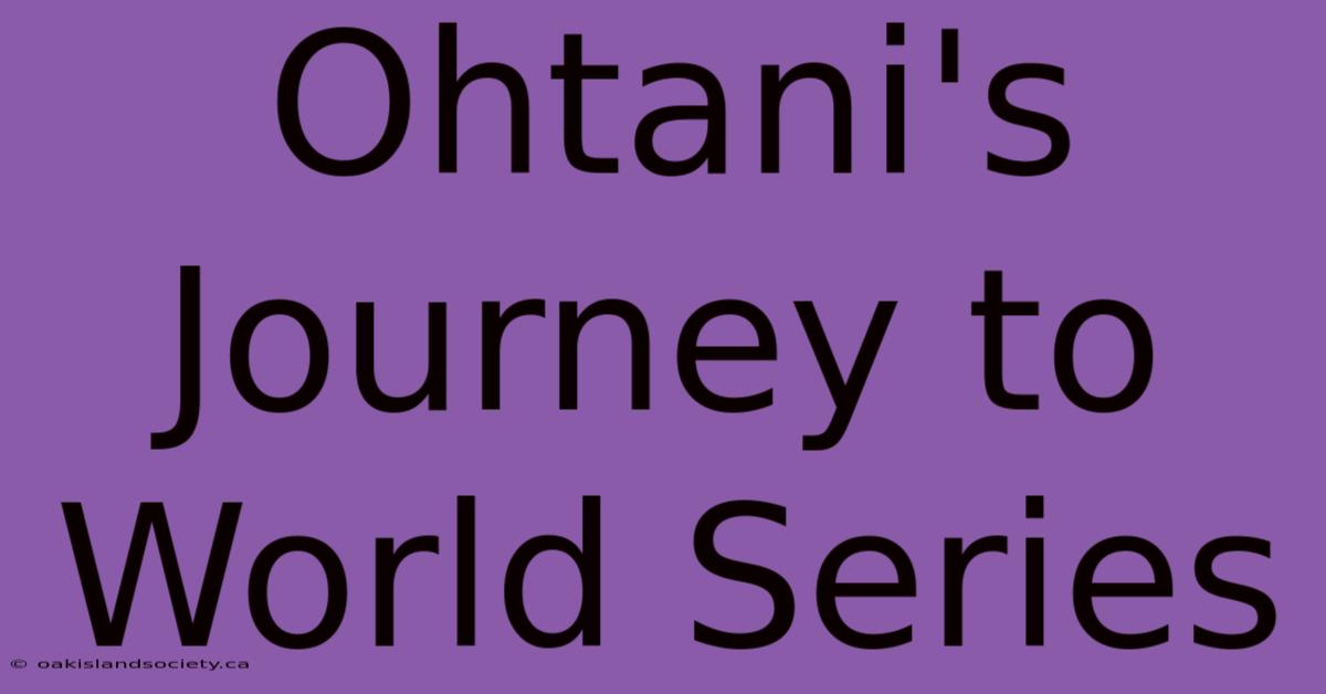 Ohtani's Journey To World Series