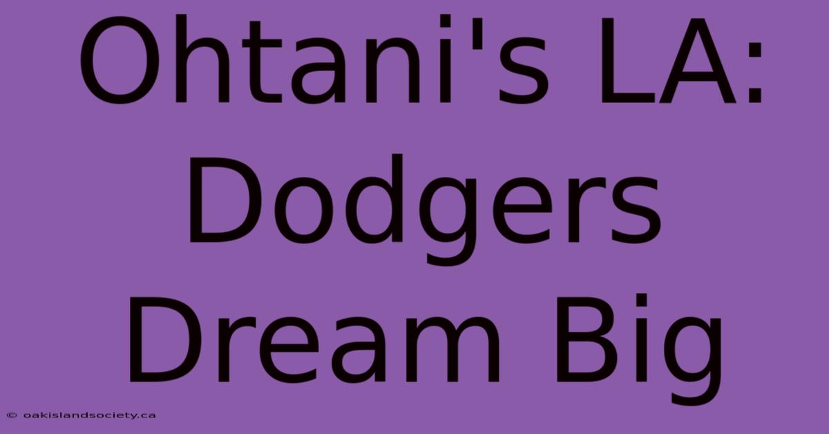 Ohtani's LA: Dodgers Dream Big