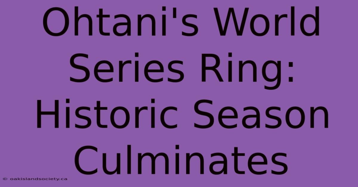 Ohtani's World Series Ring: Historic Season Culminates