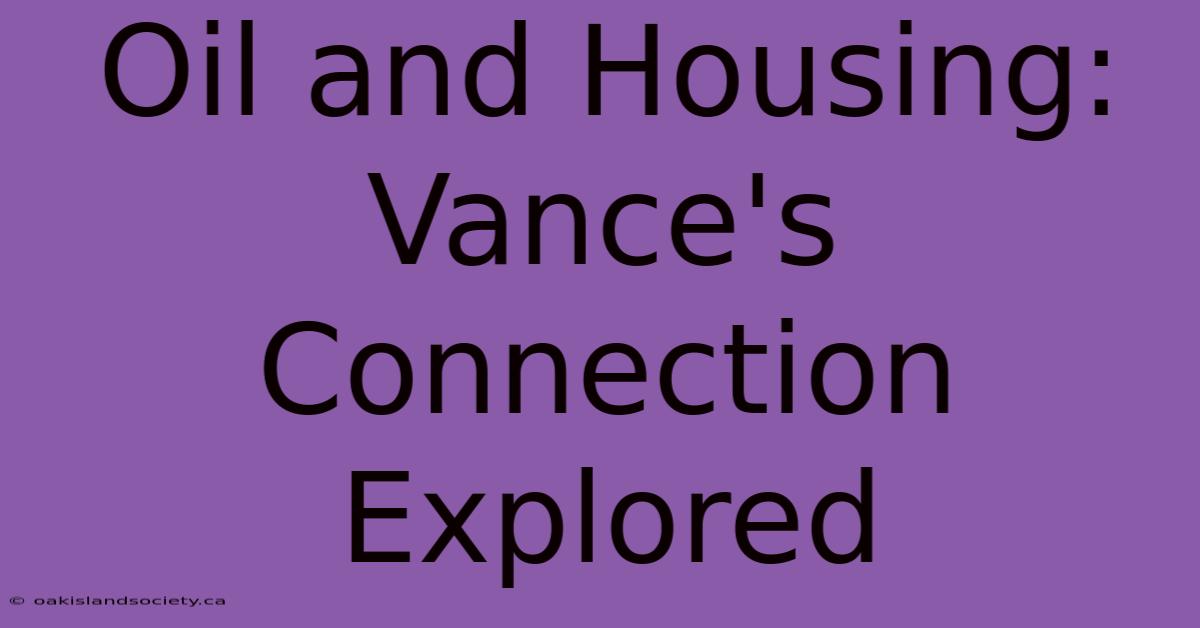 Oil And Housing: Vance's Connection Explored 