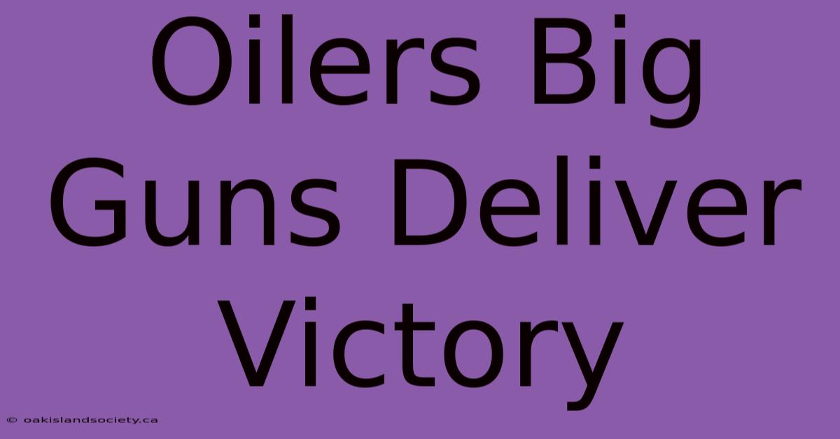 Oilers Big Guns Deliver Victory