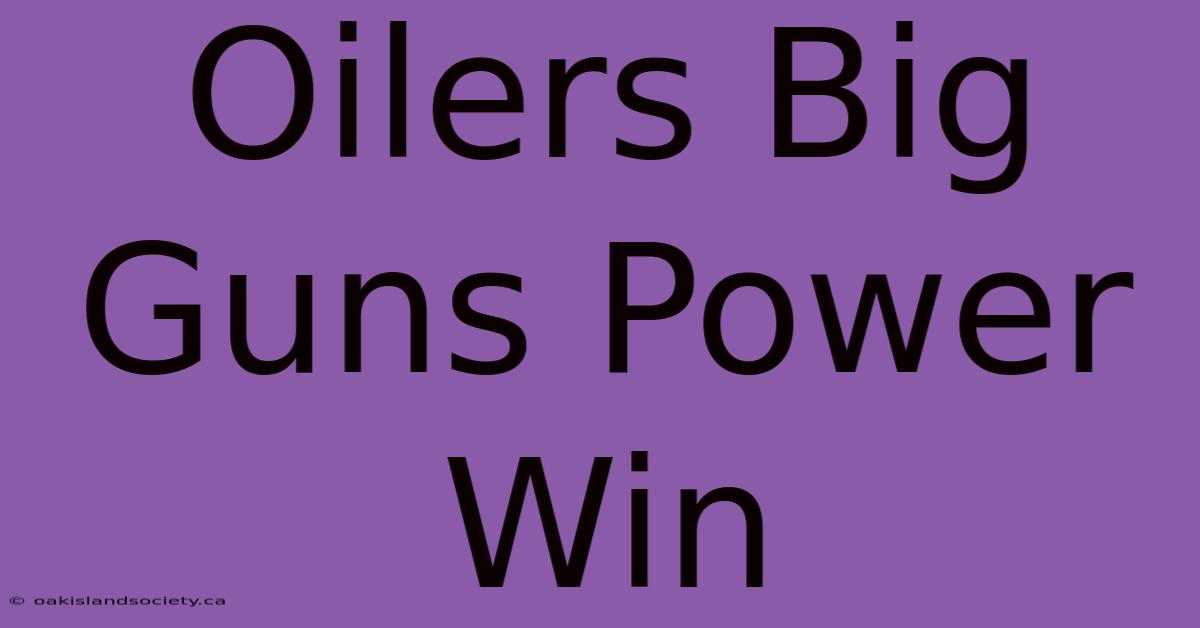 Oilers Big Guns Power Win