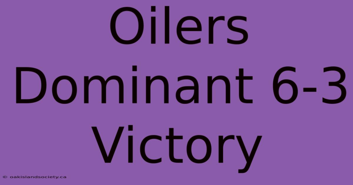 Oilers Dominant 6-3 Victory