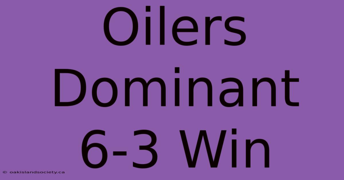 Oilers Dominant 6-3 Win