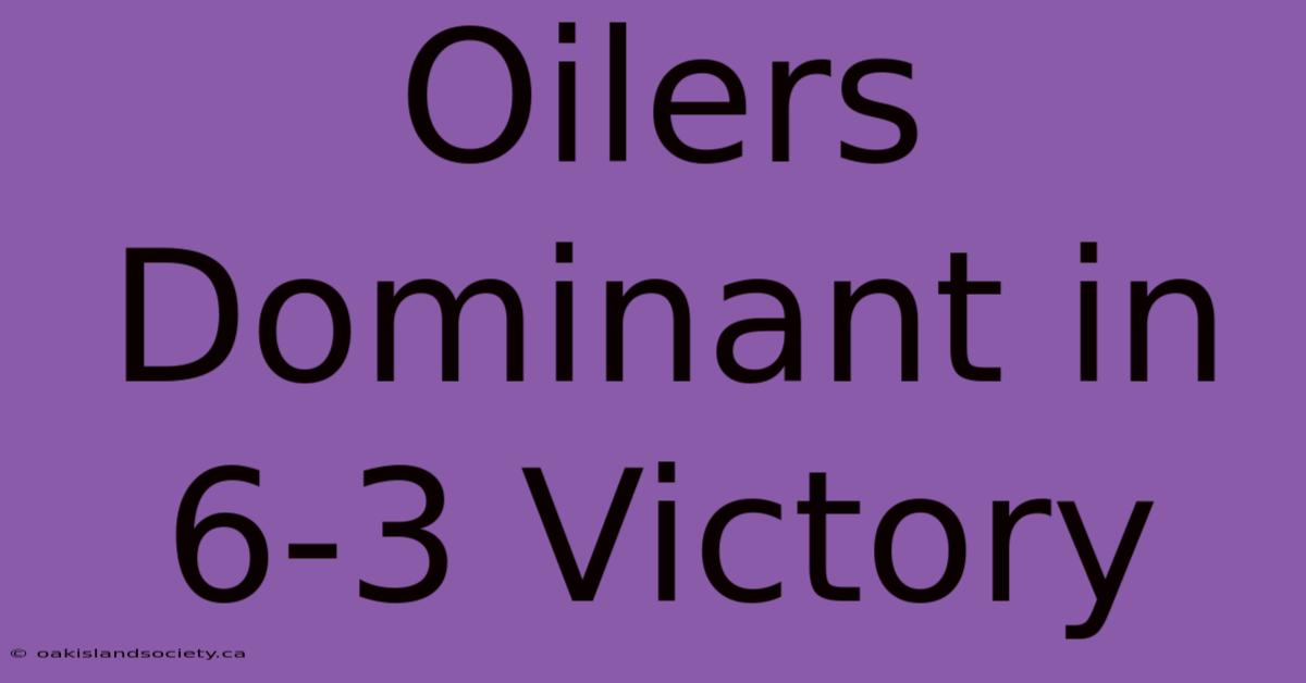 Oilers Dominant In 6-3 Victory