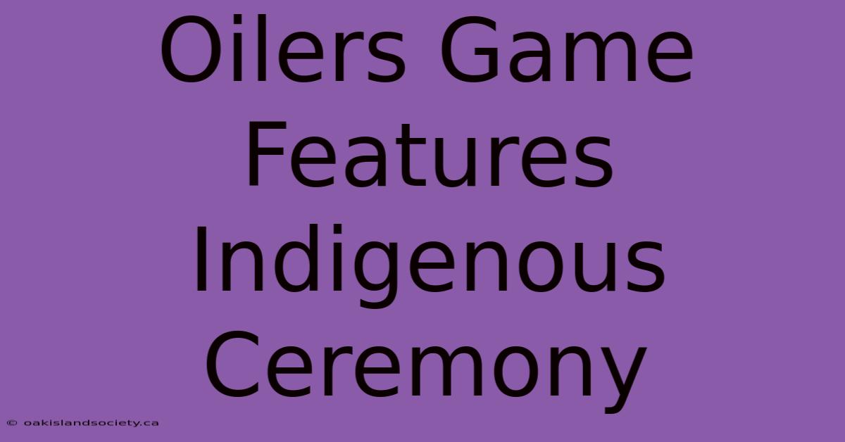 Oilers Game Features Indigenous Ceremony