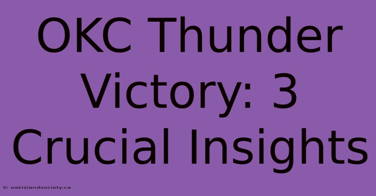 OKC Thunder Victory: 3 Crucial Insights