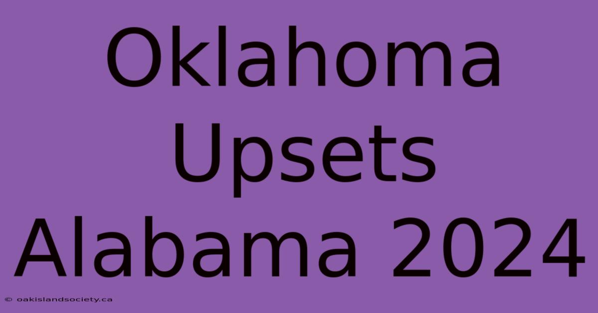 Oklahoma Upsets Alabama 2024