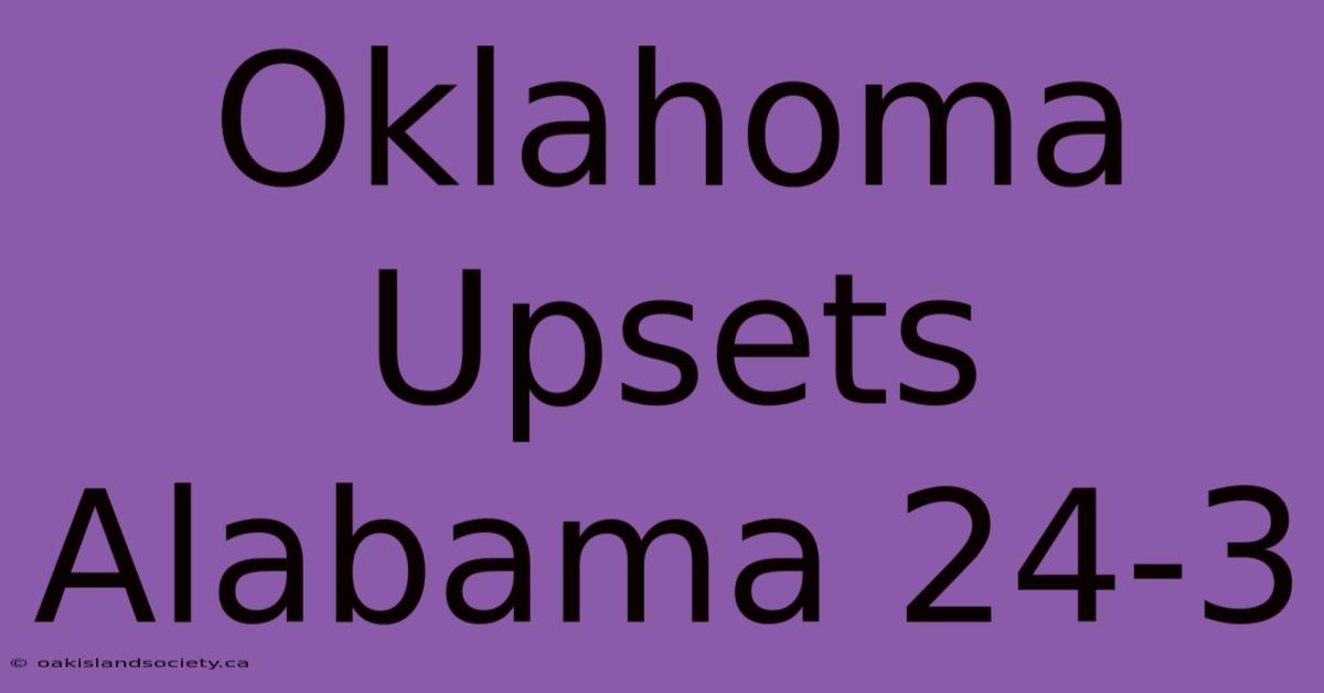 Oklahoma Upsets Alabama 24-3