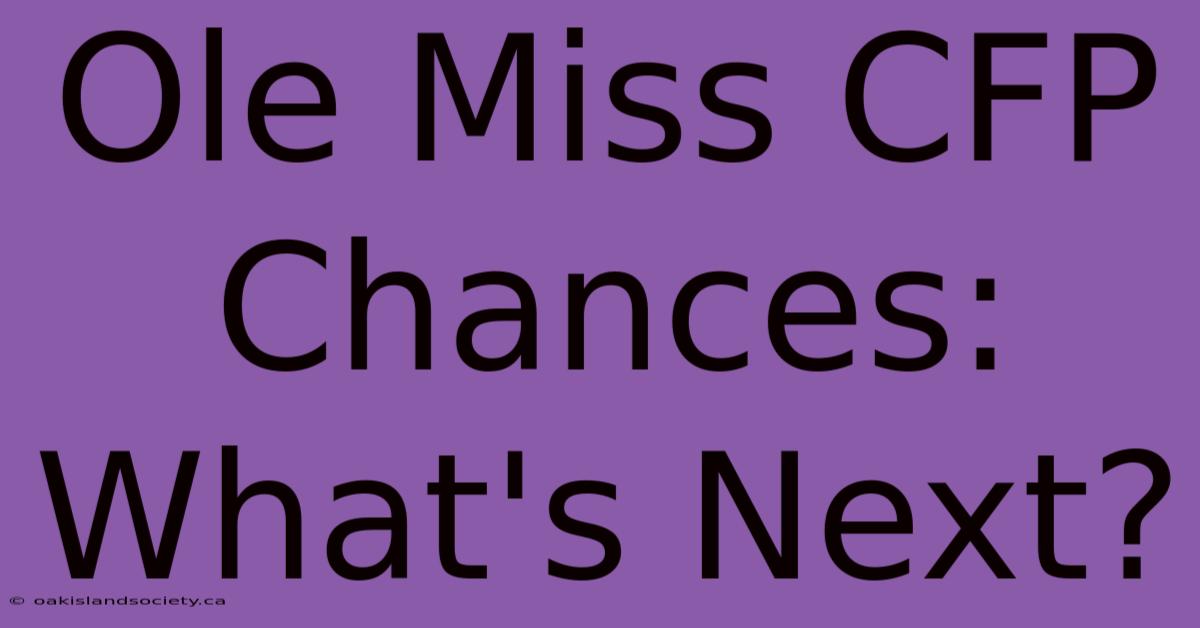 Ole Miss CFP Chances: What's Next?